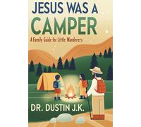 Jesus Was A Camper: A Family Guide for Little Wanderers