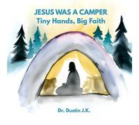 Jesus Was A Camper: Tiny Hands, Big Faith