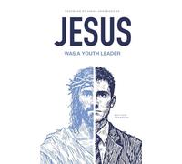 Jesus Was A Youth Leader
