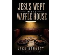 Jesus Wept in the Waffle House