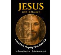 Jesus: Who He Really Is: I just can't rub my head around it