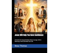 Jesus Will Help You Have Confidence: 20 Stories for Young Christians About Courage, Faith & Believing in Who God Made You to Be