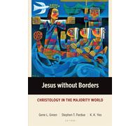Jesus without Borders: Christology in the Majority World - Green Gene L.