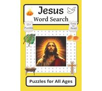 Jesus Word Search Puzzles for All Ages: Simple Easy to Read Faith-Based Word Search Puzzles Exploring the Life Teachings Miracles and Ministry of ... Christ to Build Belief in the Power of God