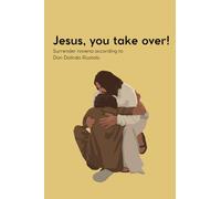 Jesus, You take over!: Surrender novena according to Father Dolindo Ruotolo