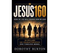 JESUS160: How He Led Will Change How We Lead