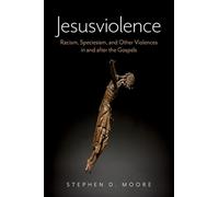 Jesusviolence: Racism, Speciesism, and Other Violences in and after the Gospels