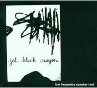 JET BLACK CRAYON - LOW FREQURNCY SPEAKER TES