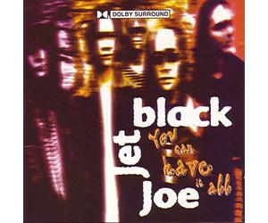 Jet Black Joe - You Can Have It All