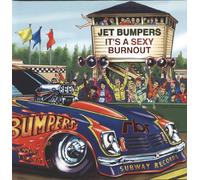 Jet Bumpers - It's a Sexy Burnout