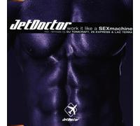 Jet Doctor - Work It (Like a Sexmachine)