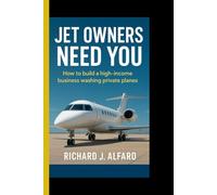 JET OWNERS NEED YOU: How to build a high-income business washing private planes