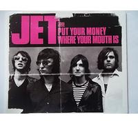 Jet - Put Money Where Your Mouth is