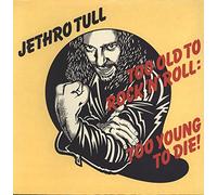 Jethro Tull - Too Old To Rock 'n' Roll: Too Young To Die