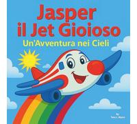 Jetson il Jet Gioioso: Libri per bambini| 30 pagine| Un'avventura ad alta quota nei cieli! | Aerei| Per bambini dai 3 agli 8 anni