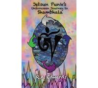 Jetsun Punk's Unforeseen Journey to Shambhala - Edwards R. A.