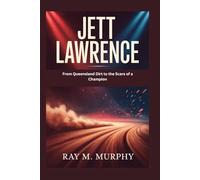 Jett Lawrence: From Queensland Dirt to the Scars of a Champion
