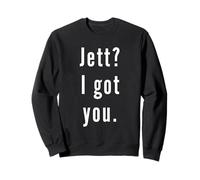 Jett? Ti Ho preso. Felpa