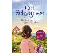 Jette Martens Gut Schwansee - Du bist mein ganzes Leben: Roman. Der (Tascabile)