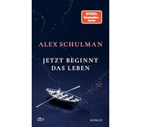 Jetzt beginnt das Leben: Roman
