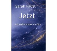 Jetzt: Ich wollte immer nur Dich