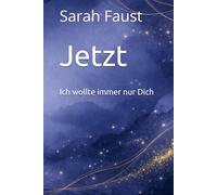 Jetzt: Ich wollte immer nur Dich