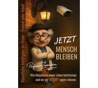 Jetzt Mensch bleiben: Künstliche Intelligenz im Visier - Freund oder Feind