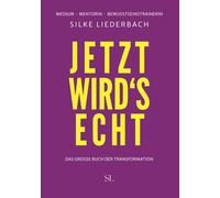 Jetzt wird's echt.: Das grosse Buch der Transformation