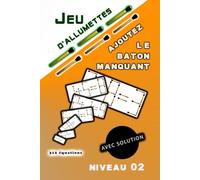 Jeu d'allumettes avec solution AJOUTEZ Le Baton manquant: Niveau 02