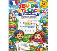 Jeu de Mots Cachés Pour Enfants: 50 Thèmes Amusants et Passionnants pour les Enfants de 6 à 10 Ans | 600 Mots Mêlés à Trouver | Une Activité Ludique ... pour Stimuler le Cerveau | Solutions Incluses