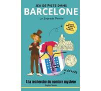 Jeu de piste dans Barcelone - La Sagrada Familia : A la recherche du nombre mystère (Explor’Book): Guide Enfants, ados, famille, 12 étapes