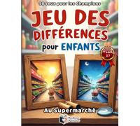 Jeu des Différences pour Enfants - Au Supermarché: 50 Puzzles Colorés pour les Super Détectives | Cherche et Trouve les 5 Erreurs | Mode Challenge (Sans solutions incluses pour un vrai défi !)