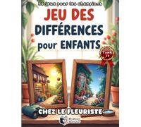 Jeu des Différences pour Enfants - Chez le Fleuriste: Livre d'Activités d'Observation - Mission Super Détective - 50 Puzzles Colorés pour Tester sa Concentration