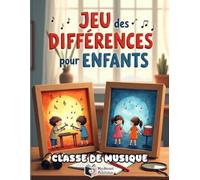 Jeu des Différences pour Enfants - Classe de Musique: Mon grand livre de cherche et trouve avec 50 énigmes colorées et suivi des points - Cahier ... la concentration et l'observation dès 4 ans