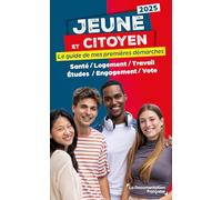 Jeune et citoyen: Le guide de mes premières démarches - Santé, logement, travail, études, engagement, vote