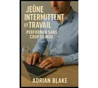 Jeûne intermittent et travail : performer sans coup de mou