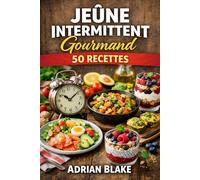 Jeûne Intermittent Gourmand : 50 Recettes