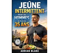 Jeûne intermittent pour les hommes de plus de 35 Ans: Retrouver énergie, forme et clarté mentale sans s’épuiser