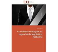 Jeune-M La Violence Conjugale Au Regard de la Lgislation Hatienne (Tascabile)