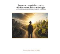 Jeunesse congolaise : entre désillusion et puissance d’agir: Crise sociale, défaillance institutionnelle et perspectives de refondation