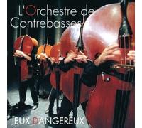 Jeux Dangereux by L'Orchestre De Contrebasse (2013-06-05)