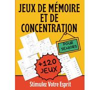 Jeux de Mémoire et de Concentration pour Séniors: Livre multijeux en gros caractères pour booster son cerveau et sa mémoire tout en s'amusant | Jeux de logique, de réflexion et de mémoire
