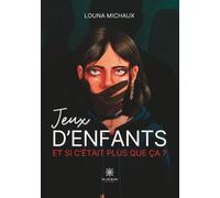 Jeux d'enfants: Et si c'était plus que ça ?