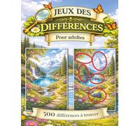 Jeux des différences pour adultes et seniors: 500 différences à trouver dans 50 scènes relaxantes et apaisantes