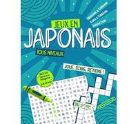 Jeux en japonais ! +800 expressions - Tous niveaux - Vocabulaire Débutant & Intermédiaire - Hiragana, Katakana et Kanji: Mots mêlés et Mots casés - Joue, écris, retiens ! JLPT
