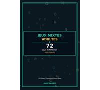 Jeux Mixtes Adultes : 72 Jeux de Réflexion: Mots Mêlés Expert, Sudoku 9x9 et Labyrinthes | Avec Solutions