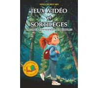 JEUX VIDÉO ET SORTILÈGES: La forêt connectée aux étoiles: Livre pour enfants 9ans,10ans, 11ans, 12ans- Aventure fantastique- mystère -enquête- évasion- surnaturel - jeux vidéo.