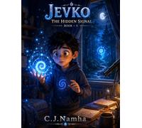 JEVKO Book 5: The Hidden Signal: An Epic Comic Adventure About Courage, Mysterious Powers, and a Secret Calling Beyond Reality
