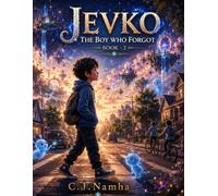 JEVKO: The Boy Who Forgot (Book 2): A Heartwarming Story About Mystery, Discovery, and Remembering What Matters Most