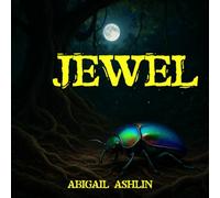 Jewel: A Brave Beetle Journeys Across the Jungle to Join Her Family Reunion (A Picture Book for Kids, Ages 6-10)